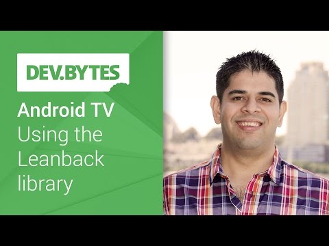 Android TV: Using the Leanback library - UC_x5XG1OV2P6uZZ5FSM9Ttw