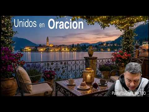 UNIDOS EN ORACION - 07 07 26 (Pastor LEONEL MATEO)