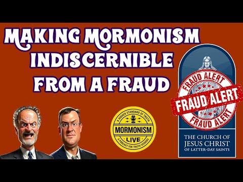 Making Mormonism Indiscernible From a Fraud [Mormonism Live 179]