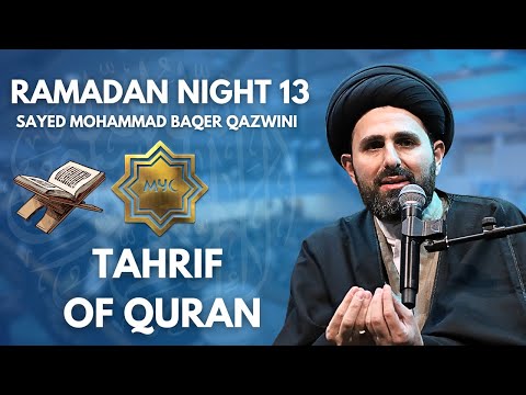 Tahrif of Quran - Sayed Mohammad Baqer Qazwini | Ramadan 2025 - Night 13