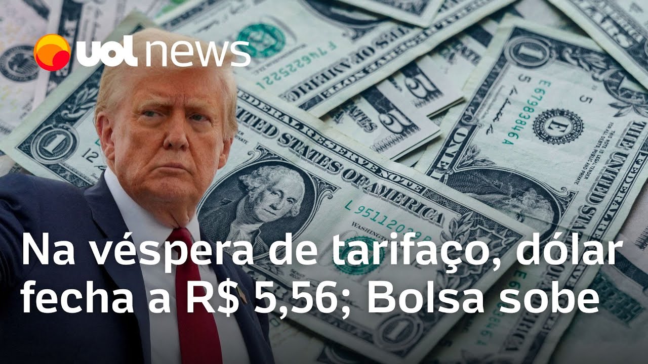 Dólar fecha em baixa e Bolsa sobe na véspera de tarifaço entrar em vigor