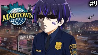 【MADTOWN】私はしがない警察官です。【#9】※概要欄必読