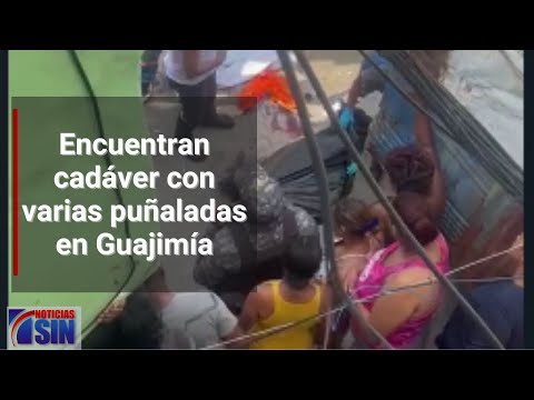 Encuentran cadáver con varias puñaladas en Guajimía