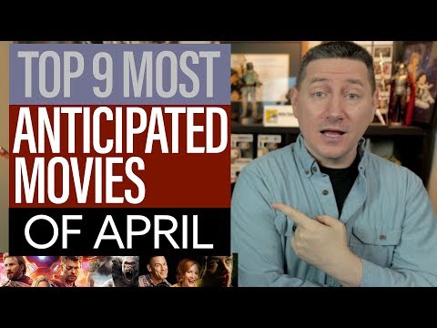 9 Most Anticipated Movies In April