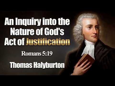 An Inquiry into the Nature of God’s Act of Justification | Romans 5:19 | Thomas Halyburton