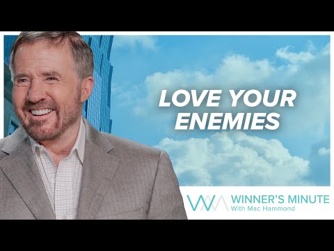 Love Your Enemies // The Winner's Minute With Mac Hammond