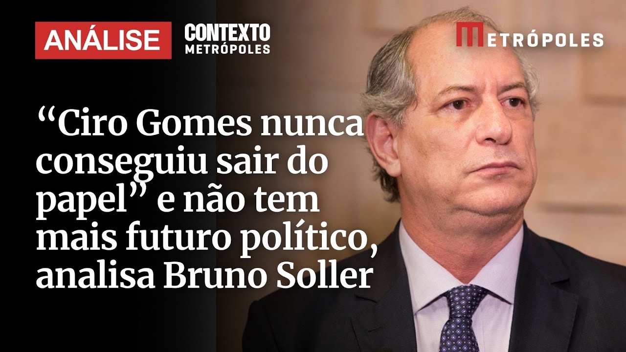 Ciro Gomes nunca conseguiu sair do papel e não tem mais futuro político analisa Bruno Soller