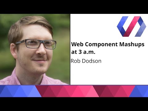 Web Component Mashups at 3 a.m. - Rob Dodson - UC_x5XG1OV2P6uZZ5FSM9Ttw