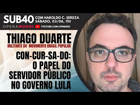 THIAGO DUARTE: CON-CUR-SA-DO: O PAPEL DO SERVIDOR PÚBLICO NO GOVERNO LULA - SUB40