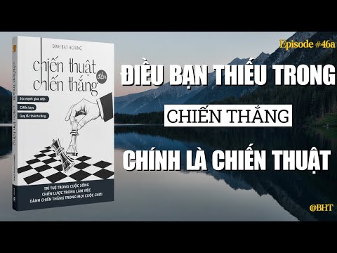 Cái Bạn Thiếu Là Chiến Thuật Để Chiến Thắng | từ chiến thuật đến chiến thắng - Đinh Bạt Hoàng