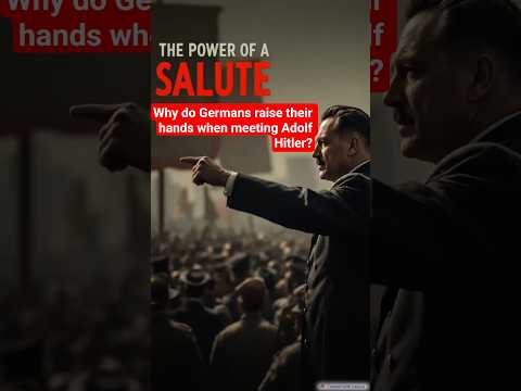 Why do Germans raise their hands when meeting Adolf Hitler?