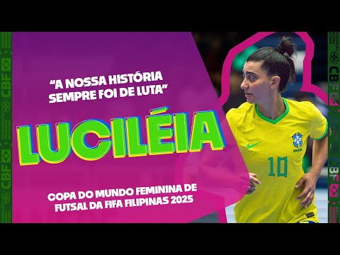 "A NOSSA HISTÓRIA SEMPRE FOI DE LUTA", LUCILÉIA FALA SOBRE O SONHO DO MUNDIAL