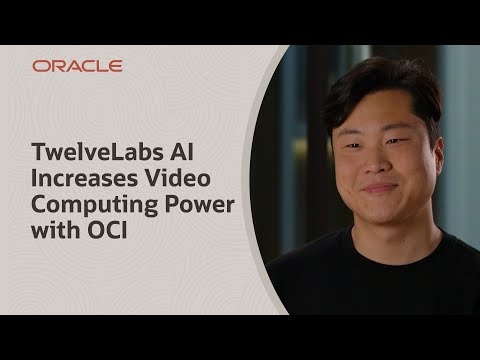 TwelveLabs Trains AI Video Models with Oracle AI Infrastructure