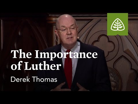 Derek Thomas: The Importance of Luther