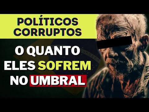 O QUE ACONTECE COM O ESPÍRITO DO POLÍTICO CORRUPTO I Mensagem Espírita