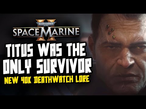 SPACE MARINE 2 - New Titus Deathwatch 40K Lore!