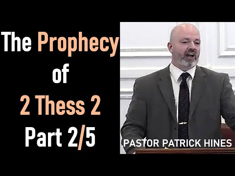 The Prophecy of 2 Thessalonians 2 Part 2/5 - Pastor Patrick Hines Sermon