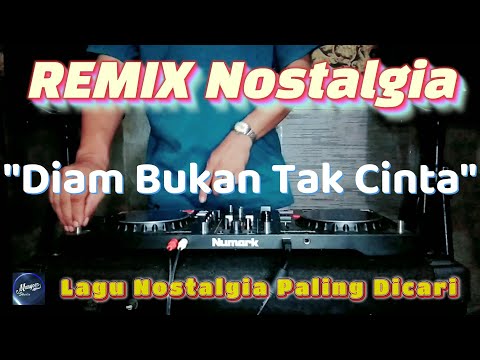 DIAM BUKAN TAK CINTA - Remix Nostalgia_Tembang Kenangan_Slow Remix_Lagu Nostalgia