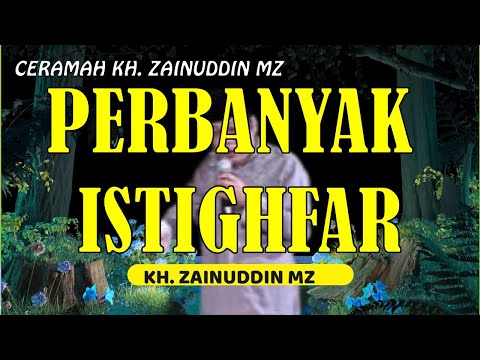 Perbanyak Istighfar Rezeki Dijamin Lancar II KH. Zainuddin MZ