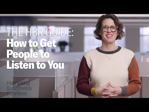 How to Get People to Listen to You | The Harvard Business Review Guide