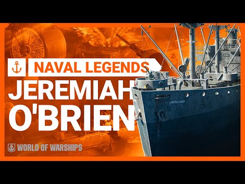 Naval Legends: Jeremiah O’Brien | U.S. Liberty-class transport ship