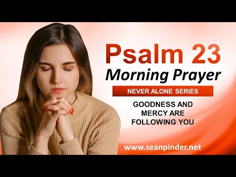 GOODNESS and MERCY are Following You - Morning Prayer