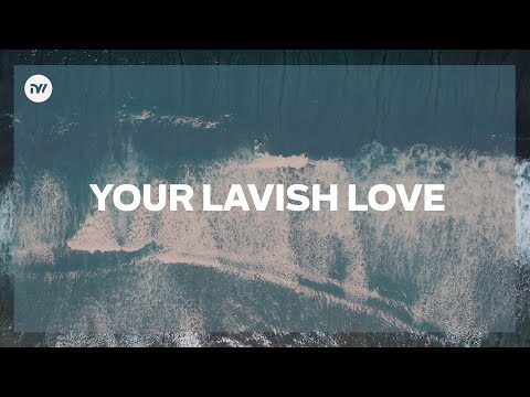 Your Lavish Love (Lyric Video)  New Creation Worship