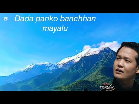 :Dada pariko banchhan mayalu (Urgen D Lama) 