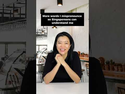 More words I mispronounce so Singaporeans can understand me