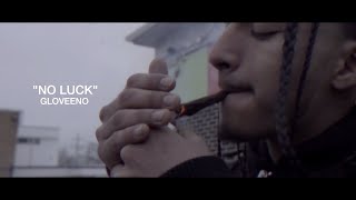 "NO LUCK" - GLOVEENO (Official Music Video) AIRBORNFILMZ
