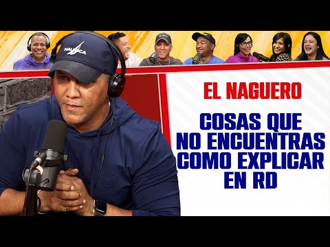 COSAS QUE NO ENCUENTRAS COMO EXPLICAR EN RD - El Naguero