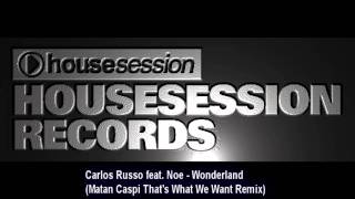 Carlos Russo feat. Noe - Wonderland (Matan Caspi That's What We Want Remix)