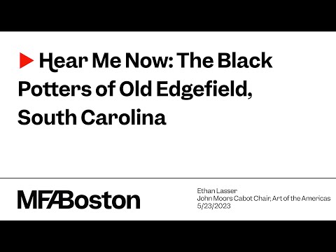 MFA Member Lectures: Hear Me Now: The Black Potters of Old Edgefield,
South Carolina
