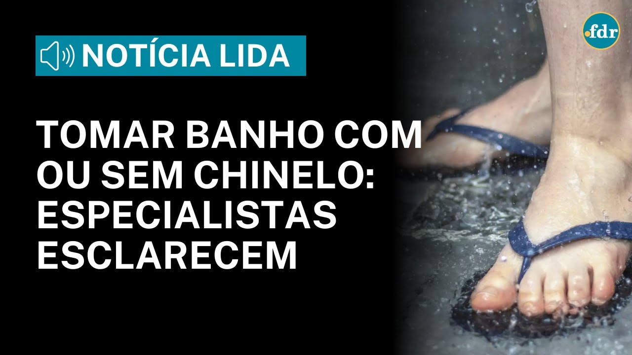 TOMAR BANHO COM OU SEM CHINELO ESPECIALISTAS EXCLARECEM | NOTÍCIA EM ÁUDIO