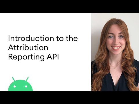 Introduction to the Attribution Reporting API