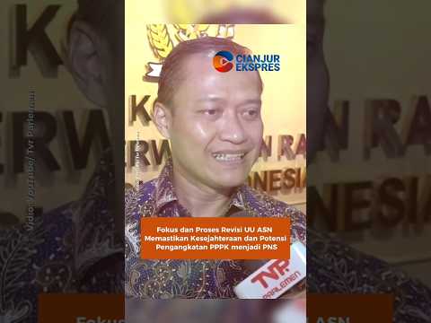 Fokus dan Proses Revisi UU ASN Memastikan Kesejahteraan dan Potensi Pengangkatan PPPK Menjadi PNS