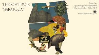 The Soft Pack - Saratoga [OFFICIAL AUDIO]