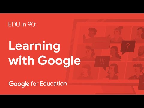 EDU in 90: Learning with Google