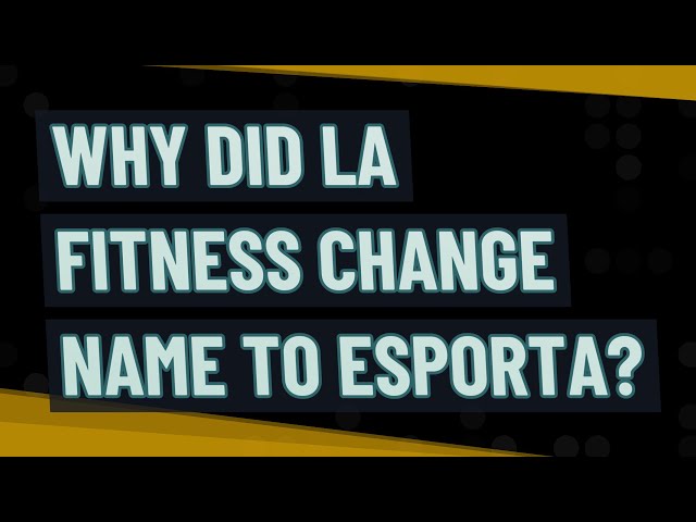 Did La Fitness Change To Esporta?