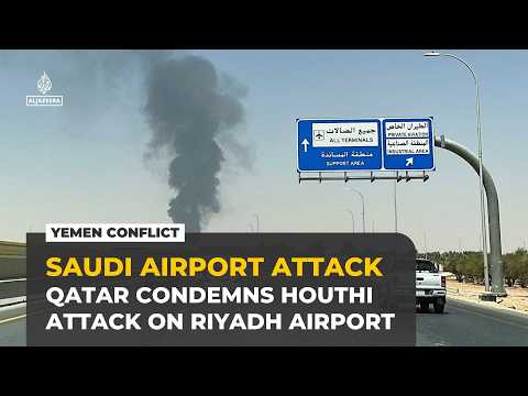 Qatar ‘strongly’ condemns Houthi attack on Saudi Arabia’s King Khalid airport