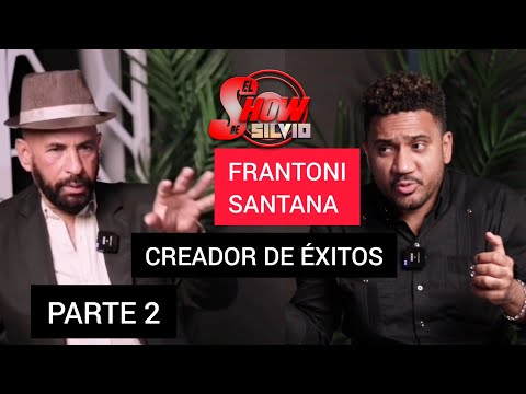 PARTE 2. FRANTONI SANTANA, CREADOR DE ÉXITOS.