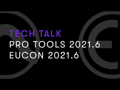 Tech Talk: What's new in Pro Tools 2021.6 and EUCON 2021.6