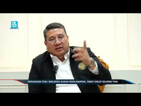 Kerjasama Thai- Malaysia kukuh keselamatan, taraf hidup selatan Thai