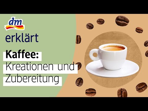 Kaffee: Kreationen und Zubereitung I dm erklärt