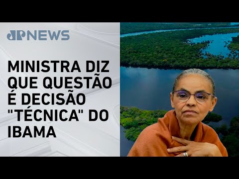 Marina Silva evita conflitos sobre Margem Equatorial