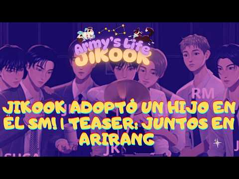 JIKOOK ADOPTÓ UN HIJO EN EL SM! | TEASER: JUNTOS EN ARIRANG