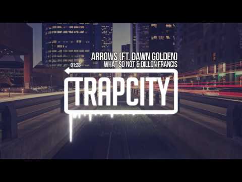 What So Not & Dillon Francis - Arrows (Ft. Dawn Golden) - UC65afEgL62PGFWXY7n6CUbA