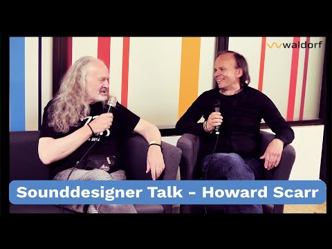 Sounddesigner Talk - feat. Howard Scarr