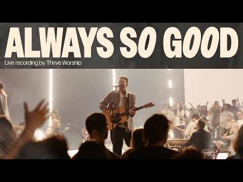 Always So Good  Thrive Worship (Official Music Video)