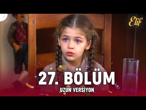 Elif Dizisi 27. Bölüm (Uzun Versiyon)